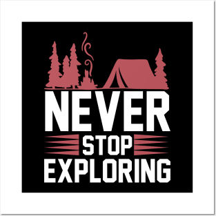 Never Stop Exploring T Shirt For Women Men Posters and Art